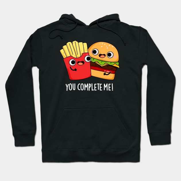 You Complete Me Funny Burger Fries Pun Hoodie by punnybone